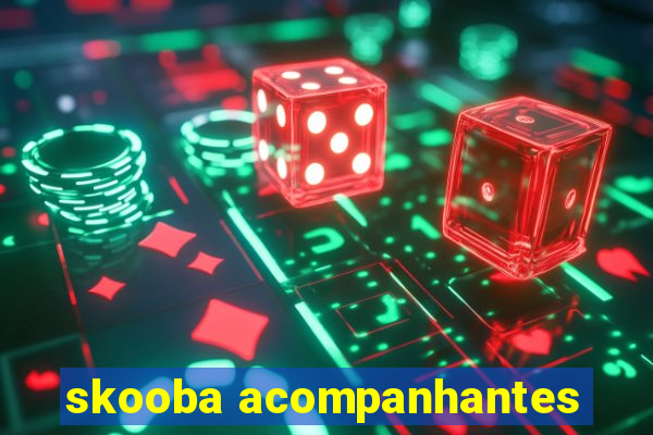 skooba acompanhantes